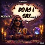 RajahWild – Do As I Say (Tarats)