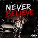 Rani Rastaciti – Never Believe