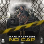 Rani Rastaciti – No Cap