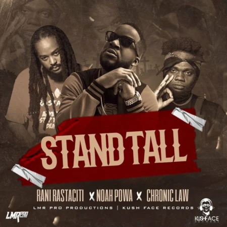 Rani Rastaciti X Noah Powah X Chronic Law - Stand Tall