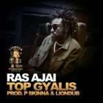 Ras Ajai, P Skinna & Liondub – Top Gyalis