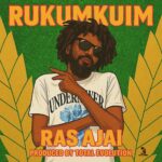 Ras Ajai – Rukumkuim
