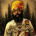 Ras Fraser Jr. & Juna-Vill – No Surrender