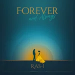 Ras I – Forever & Always