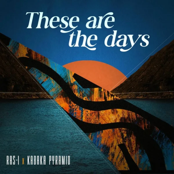 Ras I X Kabaka Pyramid - These Are The Days