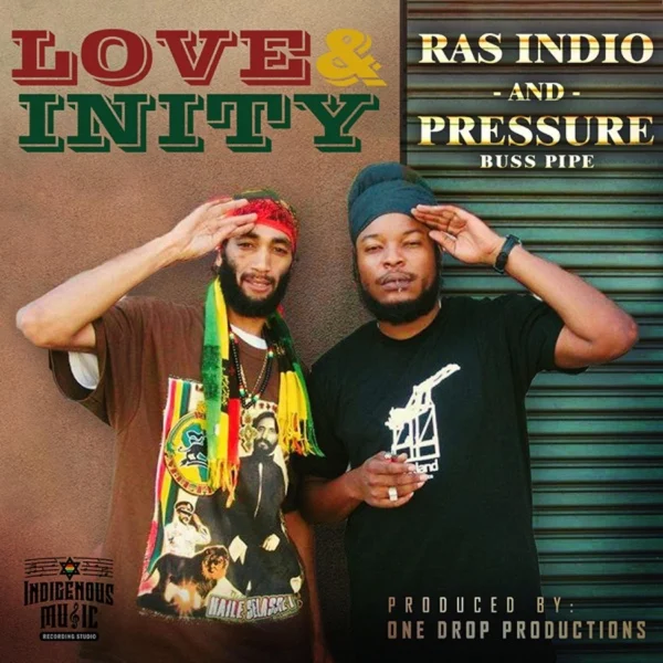 Ras Indio & Pressure Buss Pipe - Love & Inity