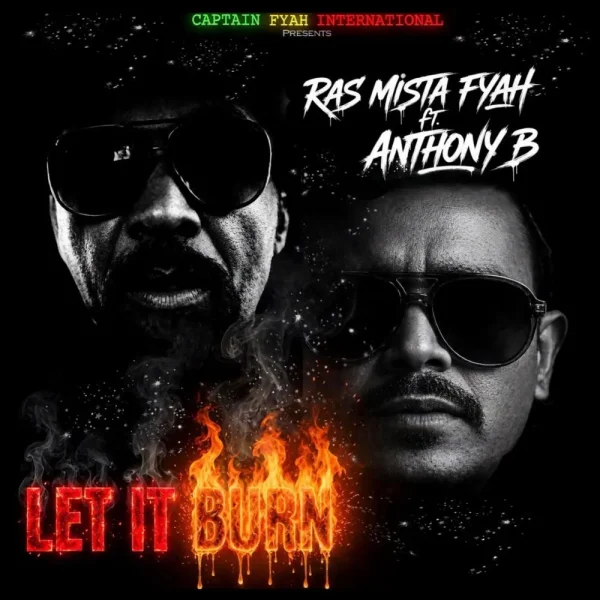 Ras Mista Fyah Ft. Anthony B - Let It Burn Ras Mista Fyah Ft. Anthony B - Let It Burn