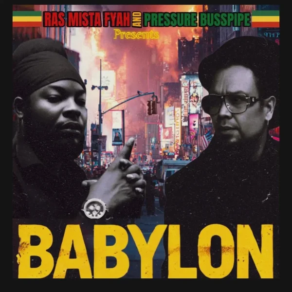 Rasta Mista Fyah Ft. Pressure Busspipe – Babylon Rasta Mista Fyah Ft. Pressure Busspipe - Babylon