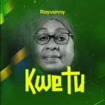 Rayvanny – Kwetu (Mama Samia)