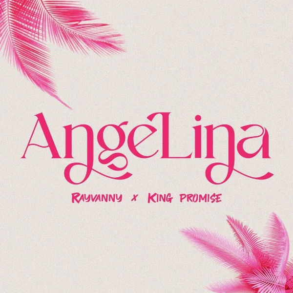 Rayvanny X King Promise - Angelina