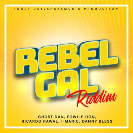 Rebel Gal Riddim - 1gulf Universal Music
