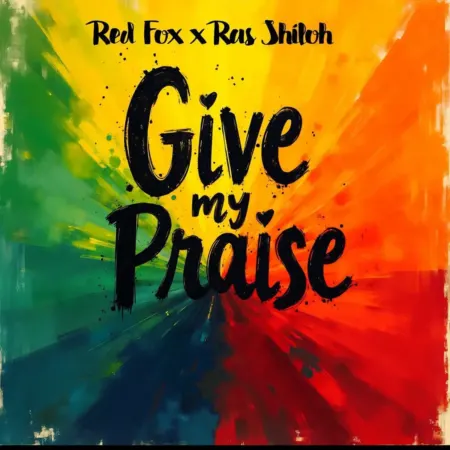 Red Fox X Ras Shiloh - Give My Praises