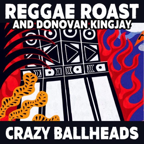 reggae roast & donovan kingjay - crazy baldhead