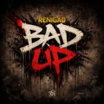 ReniGAD – Bad Up