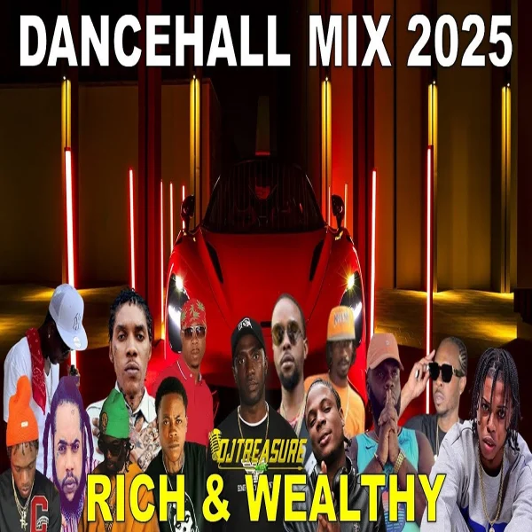 Rich & Wealthy Dancehall Mix - Dj Treasure