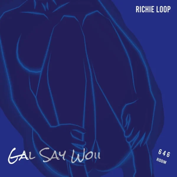 Richie Loops - Gal Say Woii