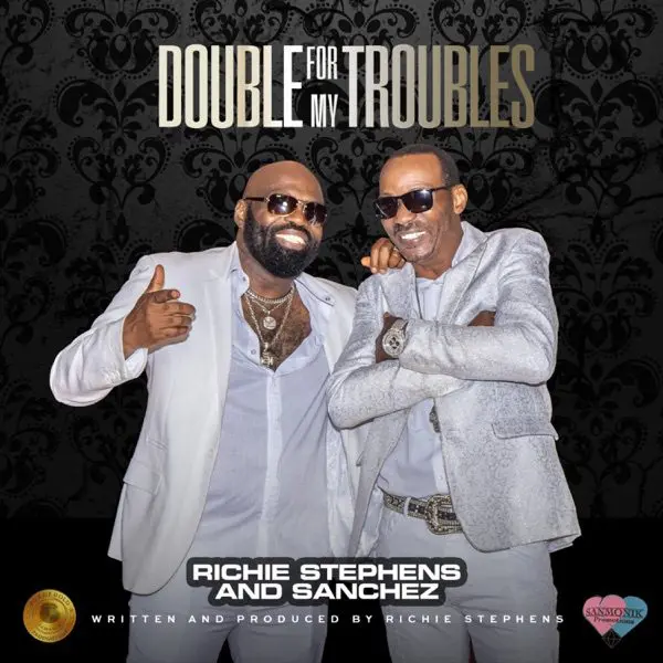 richie stephens & sanchez - double for my troubles