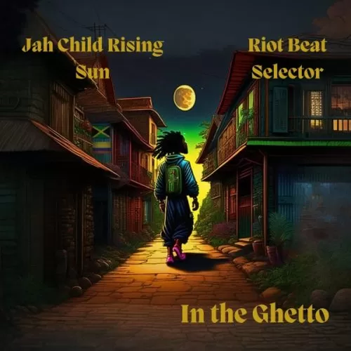 riot beat selector & jah child rising sun - in the ghetto