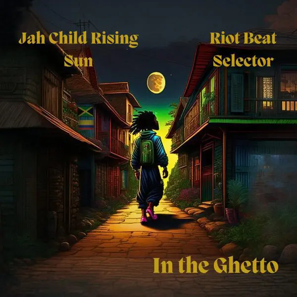 riot beat selector & jah child rising sun - in the ghetto