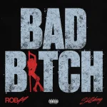 Rob49 x Skillibeng – Bad Bitch