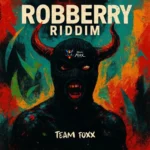Robbery Riddim – Team Foxx