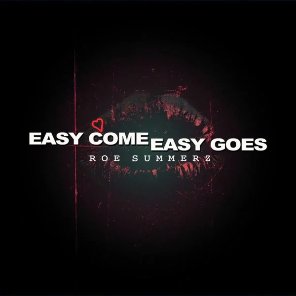 Roe Summerz - Easy Come Easy Goes