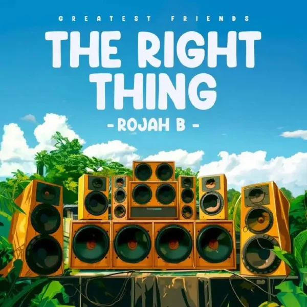 Rojah B & Greatest Friends - The Right Thing