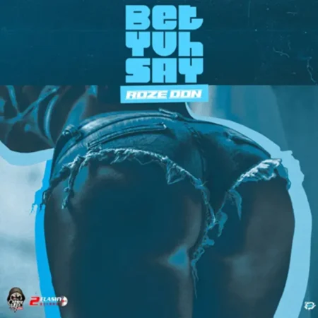 Roze Don - Bet Yuh Say