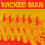 Rude Belly – Wicked Man