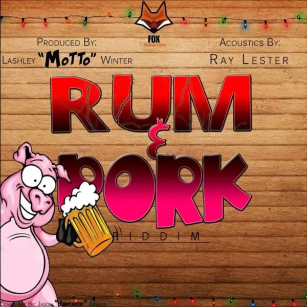 Rum And Pork Riddim Rum And Pork Riddim - Fox Productions
