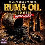 Rum & Oil Riddim – GambitGoHard