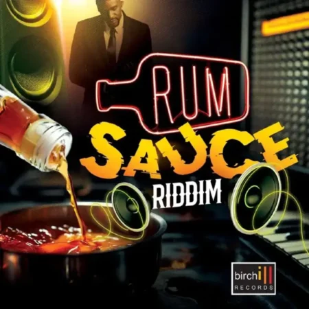 Rum Sauce Riddim – Birchill Records Rum Sauce Riddim - Birchill Records