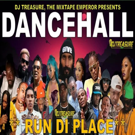 Run Di Place Dancehall Mixtape - Dj Treasure