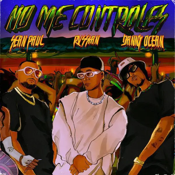 rvssian, sean paul & danny ocean - no me controles