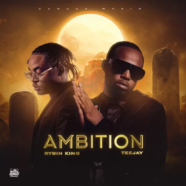 rygin king & teejay - ambition