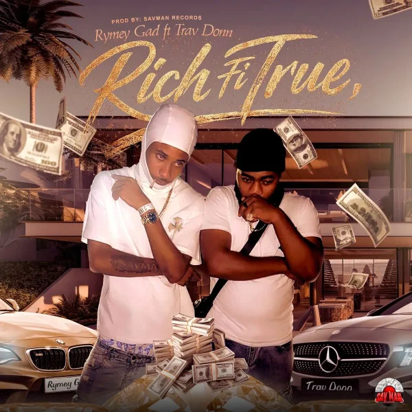 Rymey Gad Ft. Trav Donn - Rich Fi True Rymey Gad Ft. Trav Donn - Rich Fi True