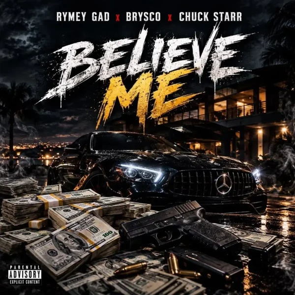 Rymey Gad X Brysco X Chuck Starr - Believe Me
