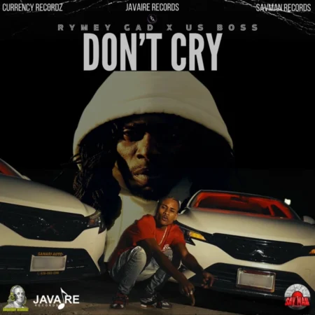 Rymey Gad x US Boss – Don’t Cry Rymey Gad X Us Boss - Don't Cry