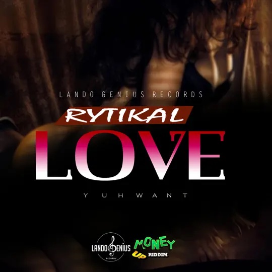 Rytikal - Love Yuh Want