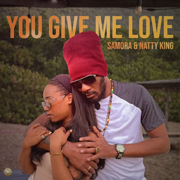 Samora & Natty King - You Give Me Love