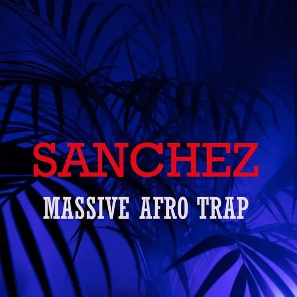 sanchez - massive afro trap