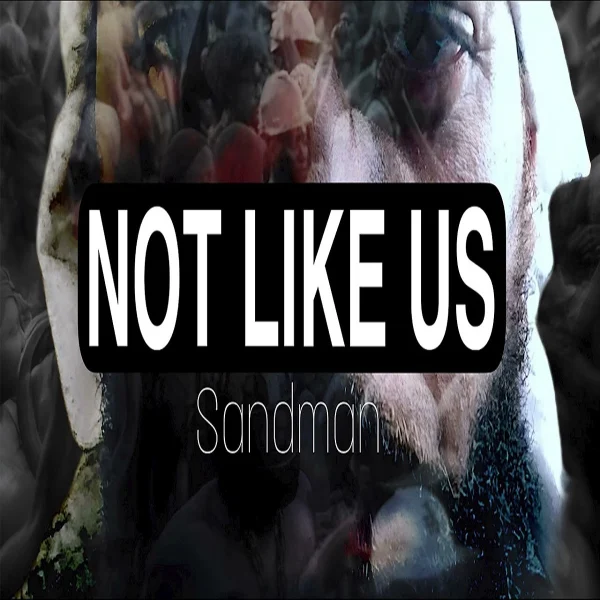 Sandman - Not Like Us