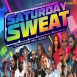 Saturday Sweat Dancehall Mix – Dj Treasure