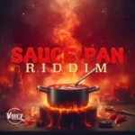 Sauce Pan Riddim – Vibez Productionz