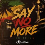 Say No More Riddim – Dj Desktop Records