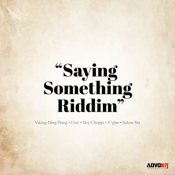 Saying Something Riddim - Advokit Productions
