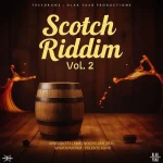 Scotch Riddim Vol. 2 – BlakYaad Productions