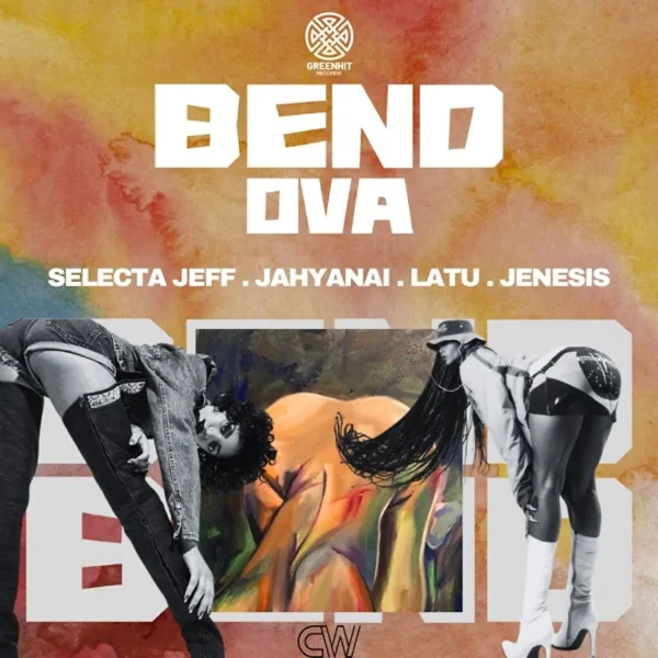 Selecta Jeff, Jahyanai, Latu & Jenesis Kimera - Bend Ova