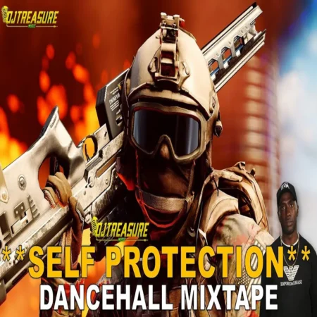 Self Protection Dancehall Mixtape - Dj Treasure