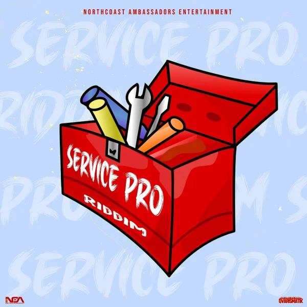 Service Pro Riddim - Northcoast Ambassadors Entertainment